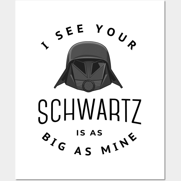 I see your schwartz is as big as mine Wall Art by BodinStreet
